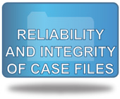 Reliability and Integrity of Case Files